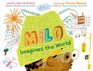 Milo Imagines The World by Matt De La Peña