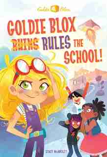 Goldie Blox Rules The School! (goldieblox) de Stacy McAnulty