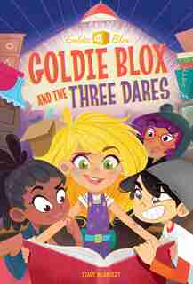 Goldie Blox And The Three Dares (goldieblox) de Stacy McAnulty