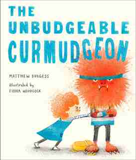 The Unbudgeable Curmudgeon by Matthew Burgess