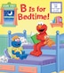 B Is For Bedtime! (sesame Street), Book By Naomi Kleinberg (Board Book ...