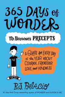 365 Days Of Wonder: Mr. Browne's Precepts by R. J. Palacio