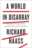 A World In Disarray: American Foreign Policy And The Crisis Of The Old Order