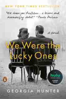 We Were The Lucky Ones: A Novel by Georgia Hunter