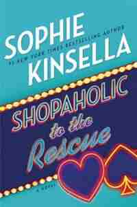 Shopaholic To The Rescue: A Novel by Sophie Kinsella