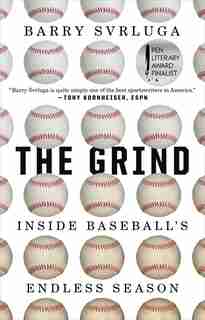 The Grind: Inside Baseball's Endless Season by Barry Svrluga
