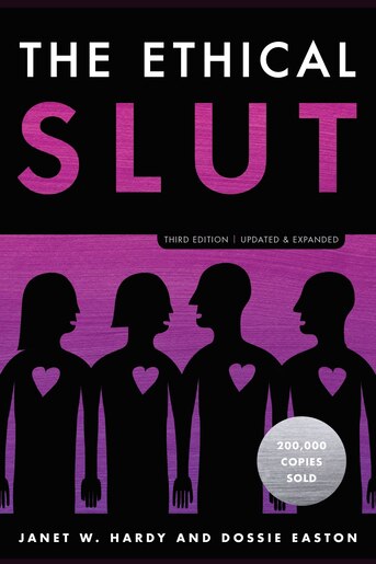 The Ethical Slut, Third Edition: A Practical Guide To Polyamory, Open