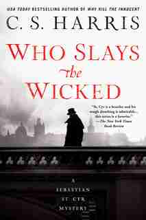 Who Slays The Wicked by C. S. Harris