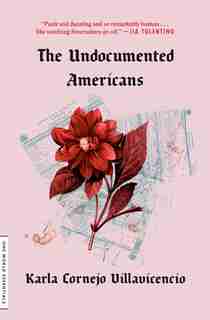 The Undocumented Americans by Karla Cornejo Villavicencio