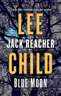 Blue Moon: A Jack Reacher Novel by Lee Child