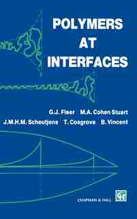 Polymers at Interfaces by G.j. Fleer