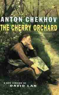 The Cherry Orchard: Translation David Lan by Anton Chekhov