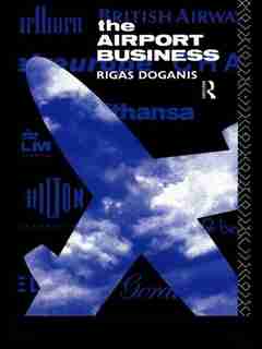 The Airport Business by Professor Rigas Doganis