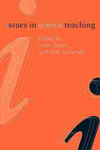 Issues in Science Teaching by John Sears