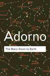 The Stars Down to Earth: And Other Essays on the Irrational Culture de Theodor Adorno