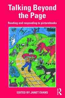 Talking Beyond the Page: Reading and responding to picturebooks by Janet Evans