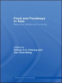 Food and Foodways in Asia: Resource, Tradition and Cooking by Sidney Cheung