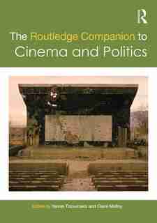 The Routledge Companion To Cinema And Politics by Yannis Tzioumakis