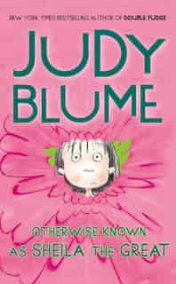 Otherwise Known As Sheila The Great by Judy Blume