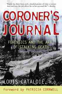 Coroner's Journal: Forensics And The Art Of Stalking Death by Louis Cataldie
