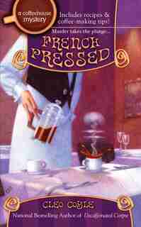 French Pressed: A Coffeehouse Mystery by Cleo Coyle