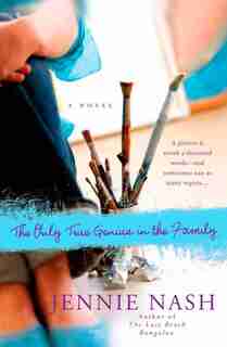 The Only True Genius In The Family by Jennie Nash