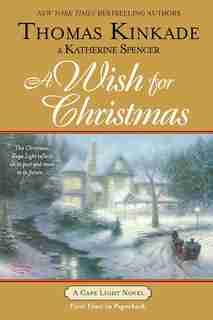 A Wish For Christmas: A Cape Light Novel by Thomas Kinkade