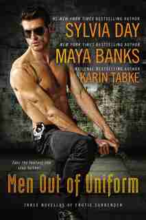 Men Out Of Uniform: Three Novellas Of Erotic Surrender by Sylvia Day
