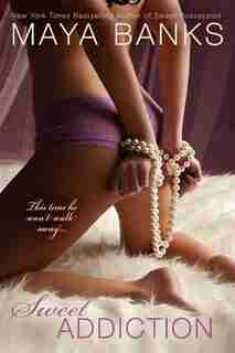 Sweet Addiction by Maya Banks