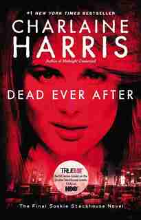Dead Ever After: A Sookie Stackhouse Novel by Charlaine Harris