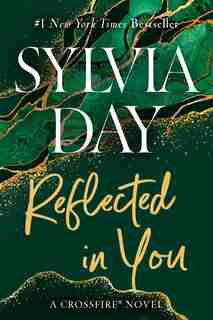 Reflected In You: A Crossfire Novel by Sylvia Day