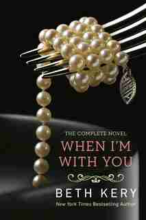 When I'm With You: A Because You Are Mine Novel by Beth Kery