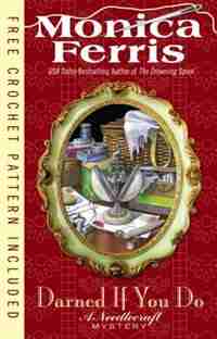 Darned If You Do: A Needlecraft Mystery by Monica Ferris