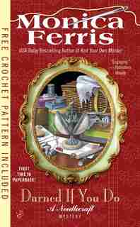 Darned If You Do: A Needlecraft Mystery by Monica Ferris