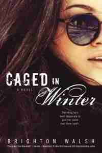 Caged In Winter: A Reluctant Hearts Novel by Brighton Walsh