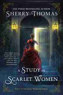 A Study In Scarlet Women: The Lady Sherlock Series by Sherry Thomas