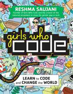 Girls Who Code: Learn To Code And Change The World by Reshma Saujani