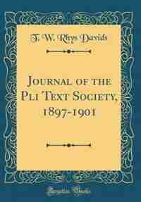 Journal of the Pali Text Society, 1897-1901 (Classic Reprint) by T. W. Rhys Davids