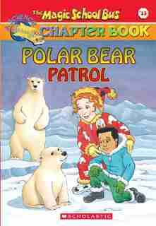 The Magic School Bus Chapter Book #13: Polar Bear Patrol by Steve Haefele