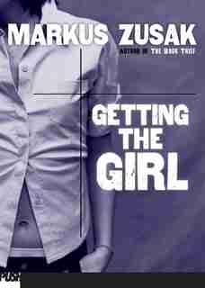 Getting the Girl by Markus Zusak