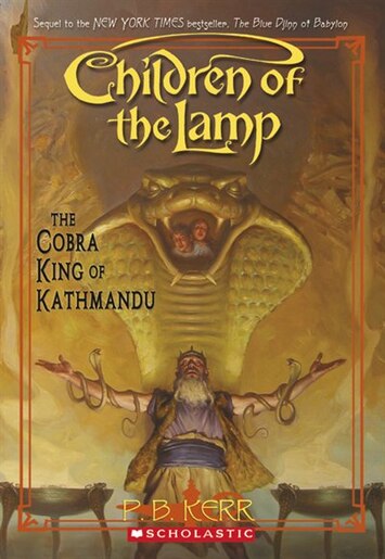 The Cobra King Of Kathmandu Children Of The Lamp Book 3