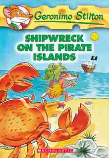 Shipwreck On The Pirate Islands (geronimo Stilton #18) by Geronimo Stilton