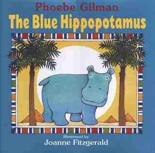 The Blue Hippopotamus by Phoebe Gilman