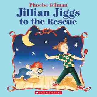 Jillian Jiggs to the Rescue by Phoebe Gilman