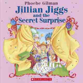 Jillian Jiggs and the Secret Surprise by Phoebe Gilman