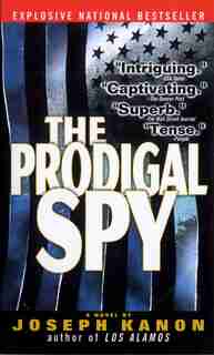 The Prodigal Spy: A Novel by JOSEPH KANON