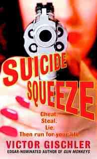 Suicide Squeeze: A Novel by Victor Gischler