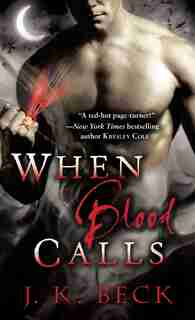 When Blood Calls: A Shadow Keepers Novel by J.k. Beck