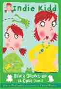 Indie Kidd: Being Grown Up Is Cool (not!) by Karen McCombie
