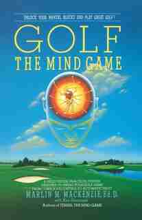 Golf: The Mind Game by Marlin M. Mackenzie
